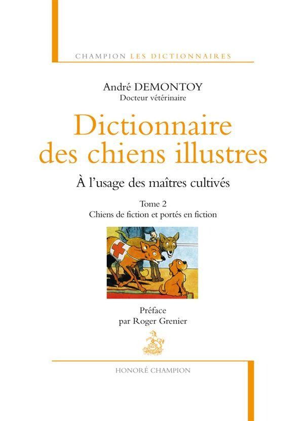 Dictionnaire des chiens illustres à l'usage des maîtres cultivés. Tome 2, Chiens de fiction et porté