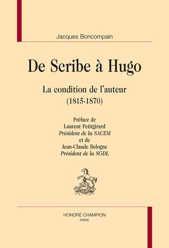 DE SCRIBE A HUGO. LA CONDITION DE L'AUTEUR (1815-1870)