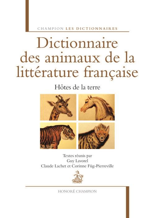 Dictionnaire des animaux de la littérature française. Hôtes de la terre