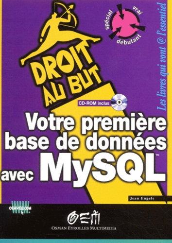 Votre première base de données avec MySQL. Avec CD-ROM