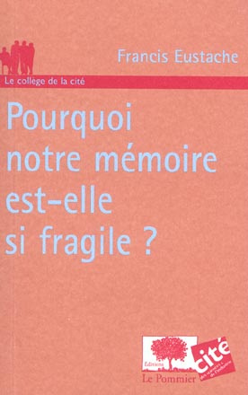 Pourquoi notre mémoire est-elle si fragile ?