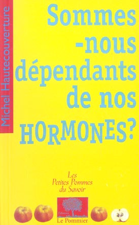 Sommes-nous dépendants de nos hormones ?