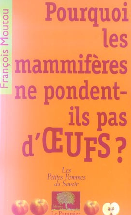 Pourquoi les mammifères ne pondent-ils pas d'oeufs ?