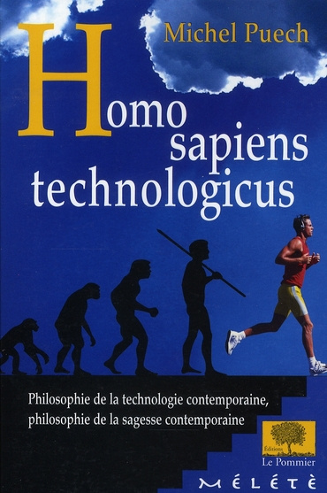 Homo sapiens technologicus. Philosophie de la technologie contemporaine, philosophie de la sagesse c