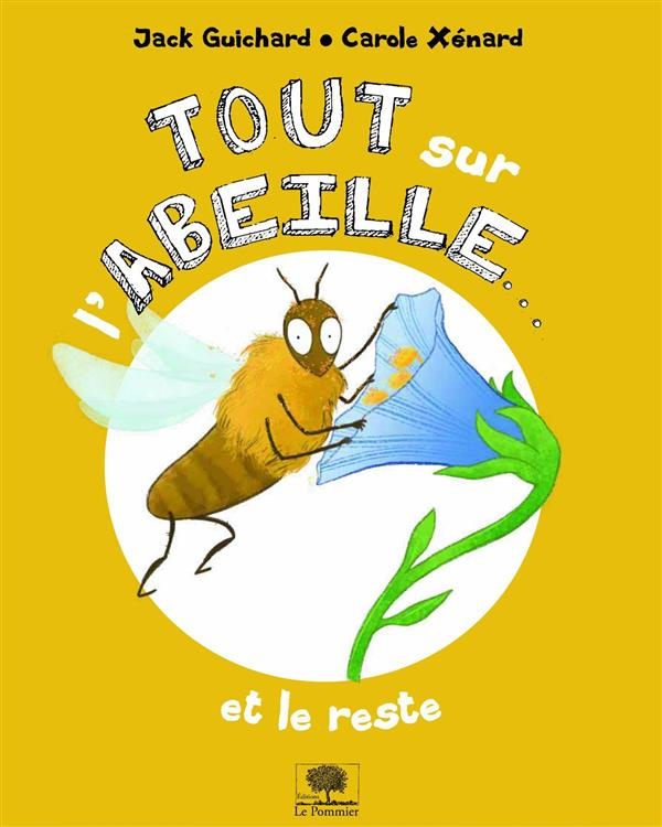 Tout sur l'abeille... et le reste