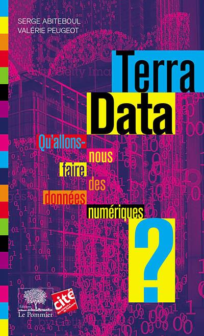 Terra Data. Qu'allons-nous faire des données numériques ?