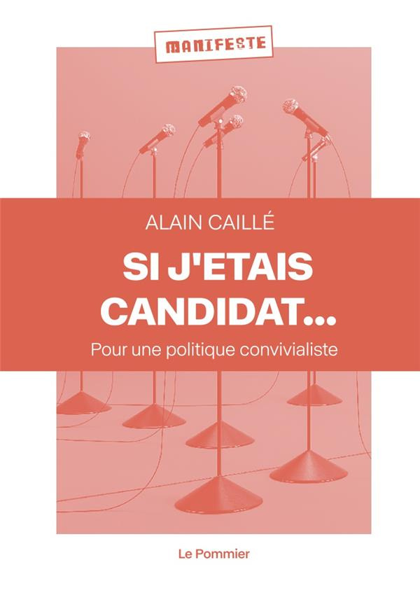 Si j'étais candidat.... Pour une politique convivialiste