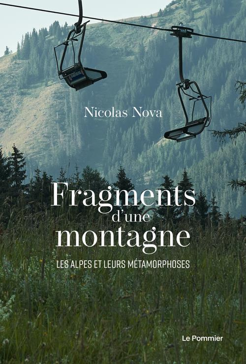 Fragments d’une montagne. Les Alpes et leurs métamorphoses