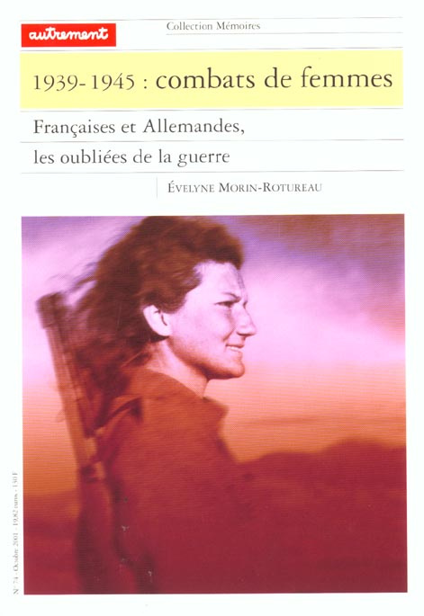 1939-1945 : Combats de femmes. Françaises et allemandes, les oubliées de la guerre