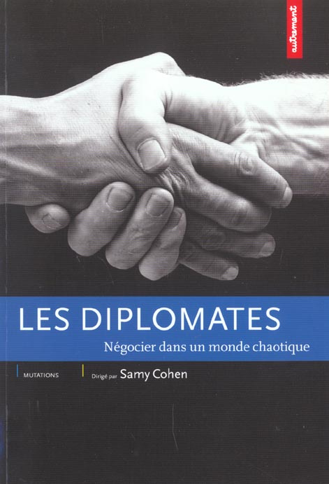 Les diplomates. Négocier dans un monde chaotique