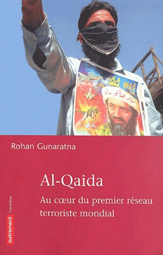 Al-Qaida. Au coeur du premier réseau terroriste mondial