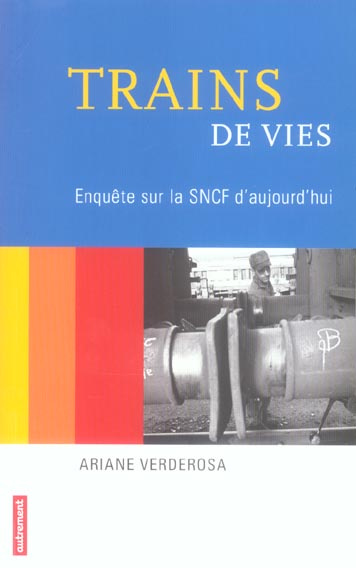 Trains de vies. Enquête sur la SNCF d'aujourd'hui