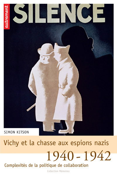 Vichy et la chasse aux espions nazis. 1940-1942 : complexités de la politique de la collaboration