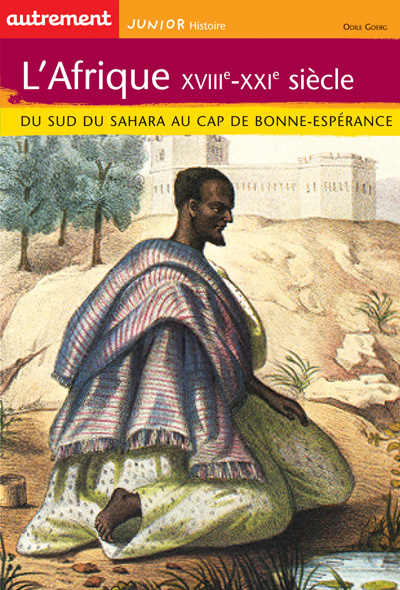 L'Afrique XVIIIe-XXIe siècle. Du Sud du Sahara au Cap de Bonne Espérance
