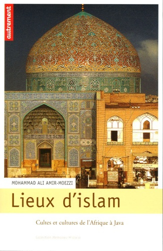 Lieux d'islam. Cultes et cultures de l'Afrique à Java