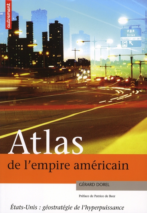 Atlas de l'empire américain. Etats-Unis : géostratégie de l'hyperpuissance