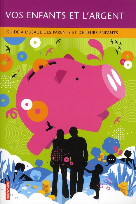 Vos enfants et l'argent. Guide à l'usage des parents et de leurs enfants