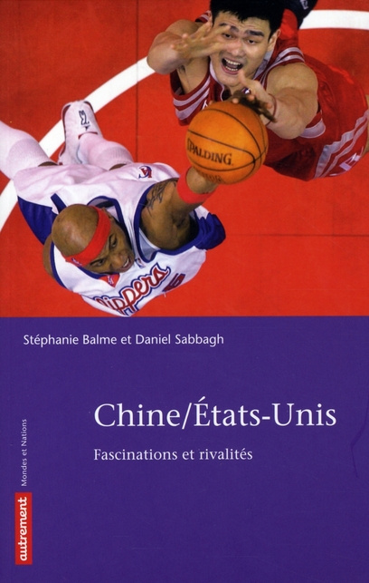 Chine/Etats-Unis. Fascinations et rivalités