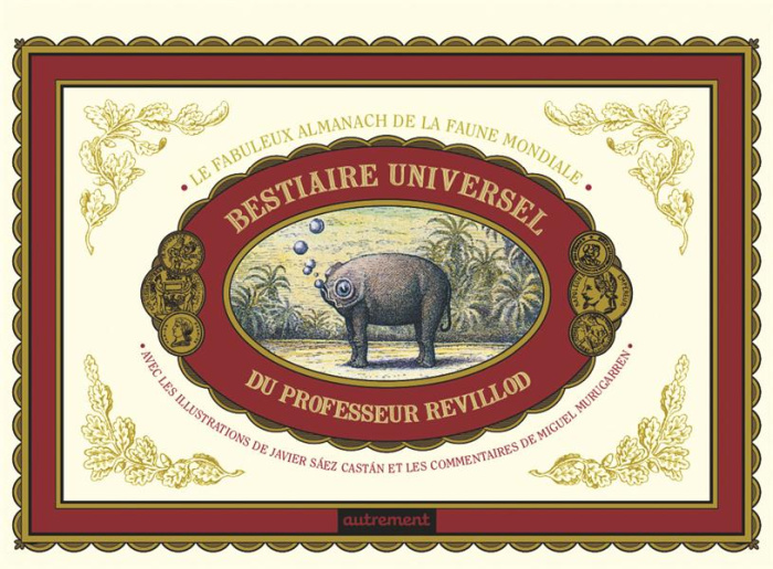 Bestiaire universel du professeur Revillod. L'almanach illustré de la faune mondiale