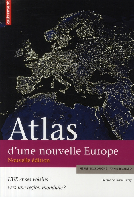 Atlas d'une nouvelle Europe. L'UE et ses voisins : vers une région mondiale ?