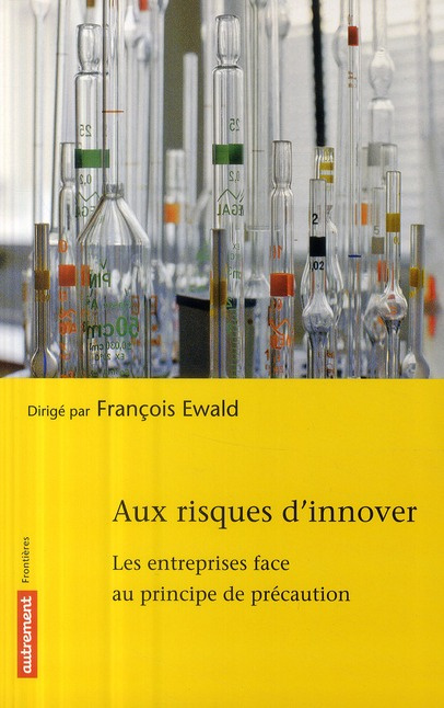 Aux risques d'innover. Les entreprises face au principe de précaution