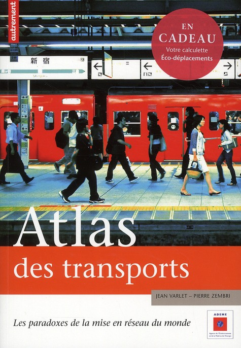 Atlas des transports. Les paradoxes de la mise en réseau du monde, avec 1 CD-ROM