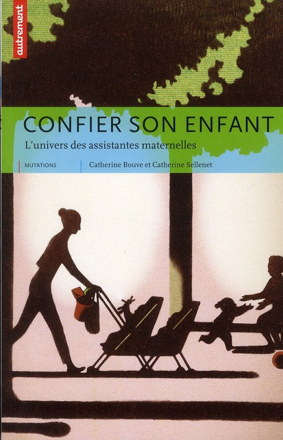 Confier son enfant. L'univers des assistantes maternelles