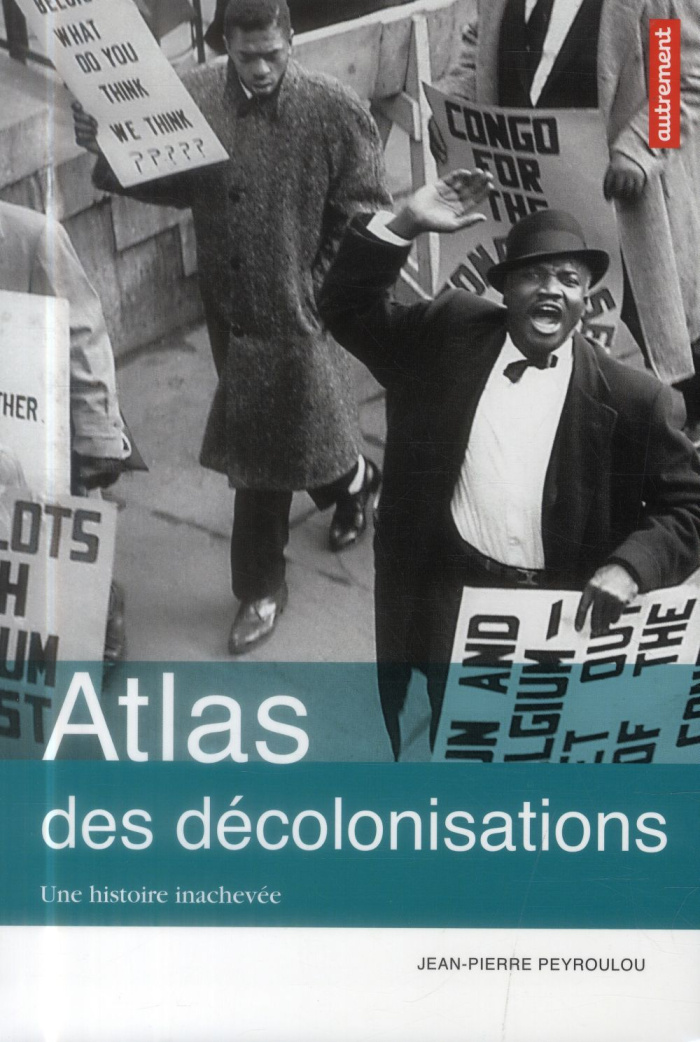 Atlas des décolonisations. Une histoire inachevée