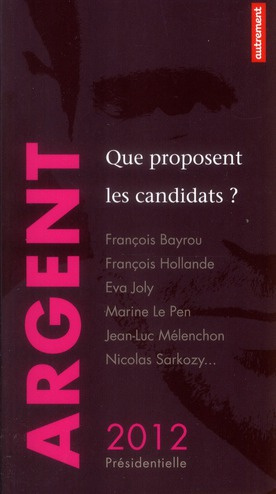 Argent. Que proposent les candidats ?