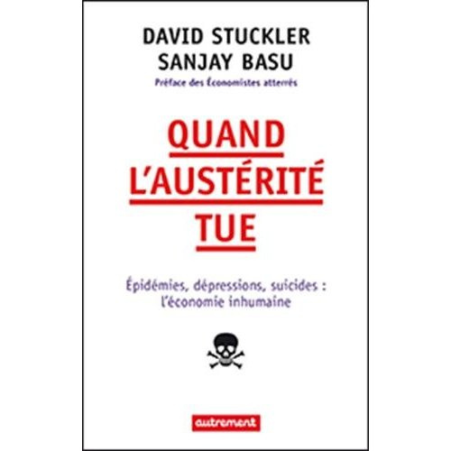 Quand l'austérité tue. Epidémies, dépressions, suicides : l'économie inhumaine