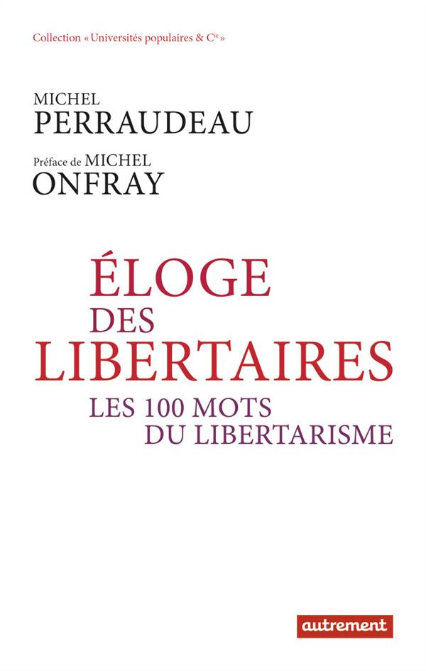 Eloge des libertaires. Les 100 mots du libertarisme