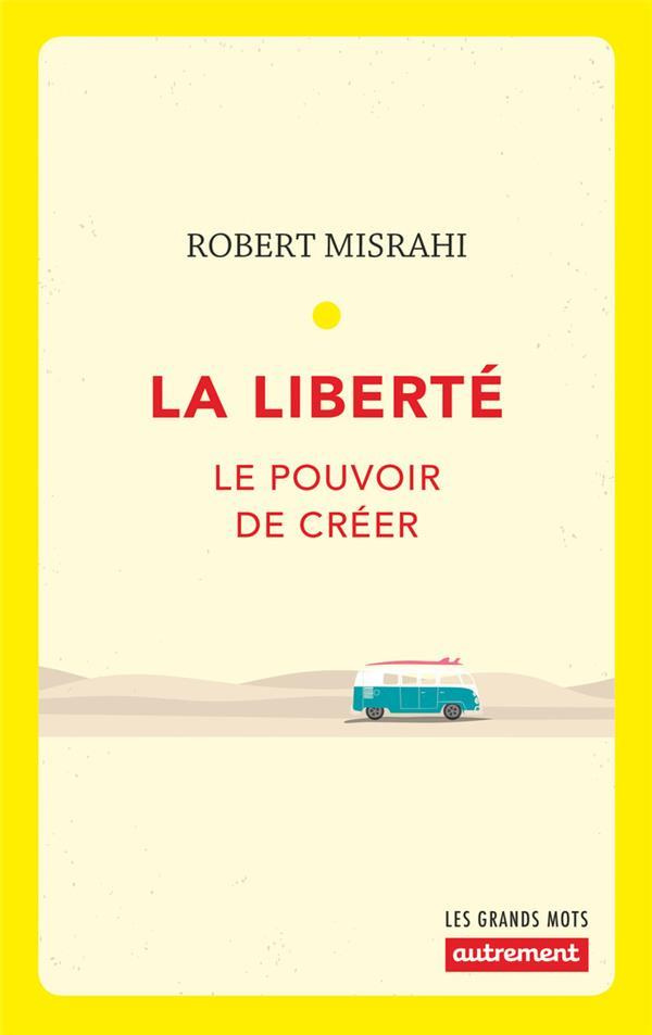 La liberté. Le pouvoir de créer
