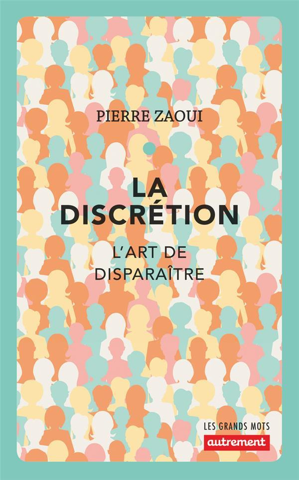 La discrétion. L'art de disparaître