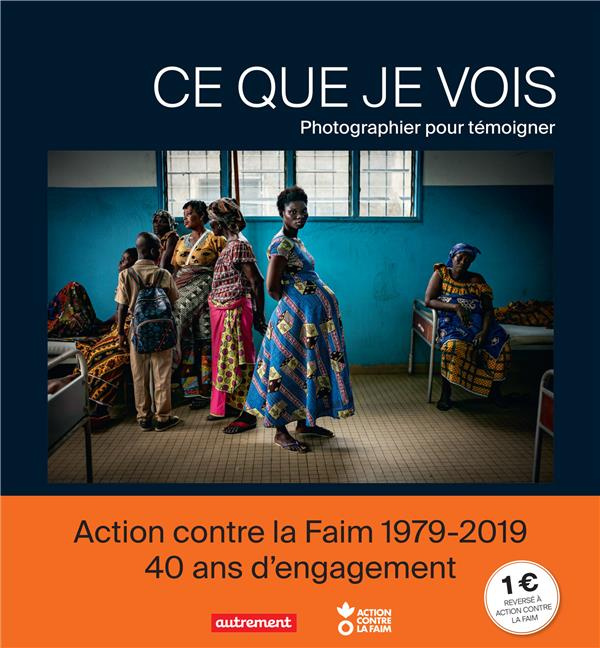 Ce que je vois. Photographier pour témoigner