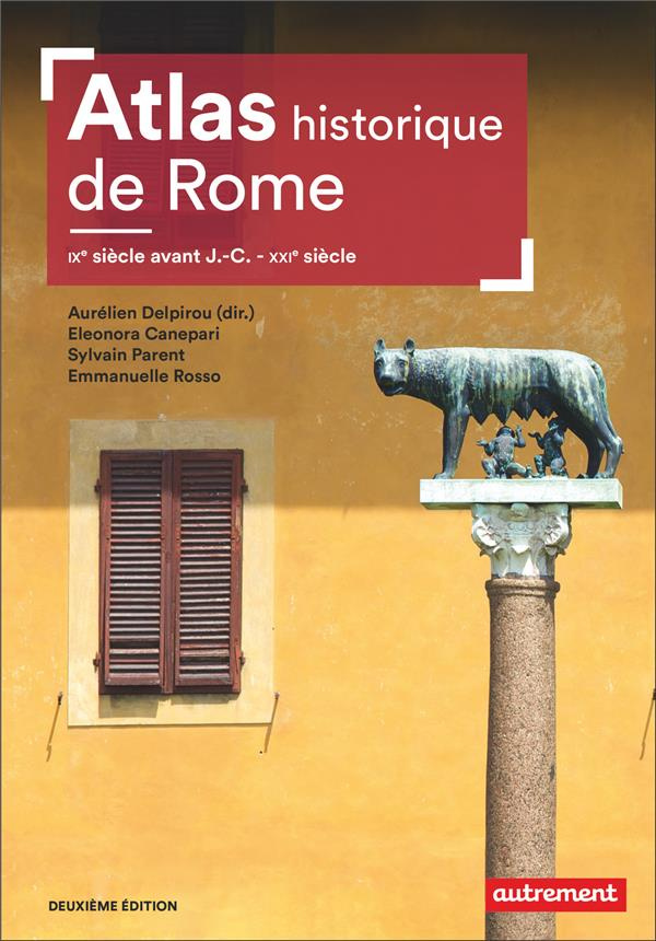 Atlas historique de Rome. IXe siècle avant J.-C. - XXIe siècle, 2e édition
