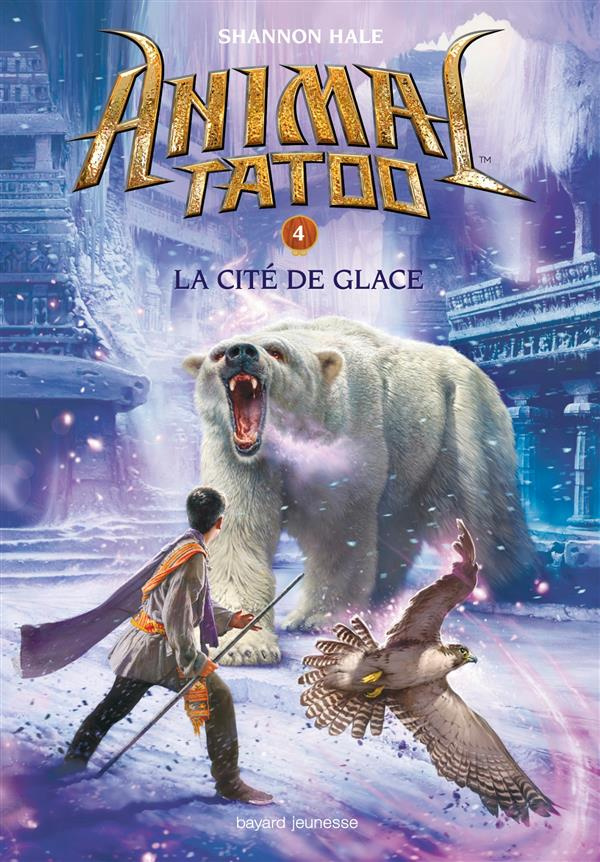 Animal Tatoo Tome 4 : La cité de glace
