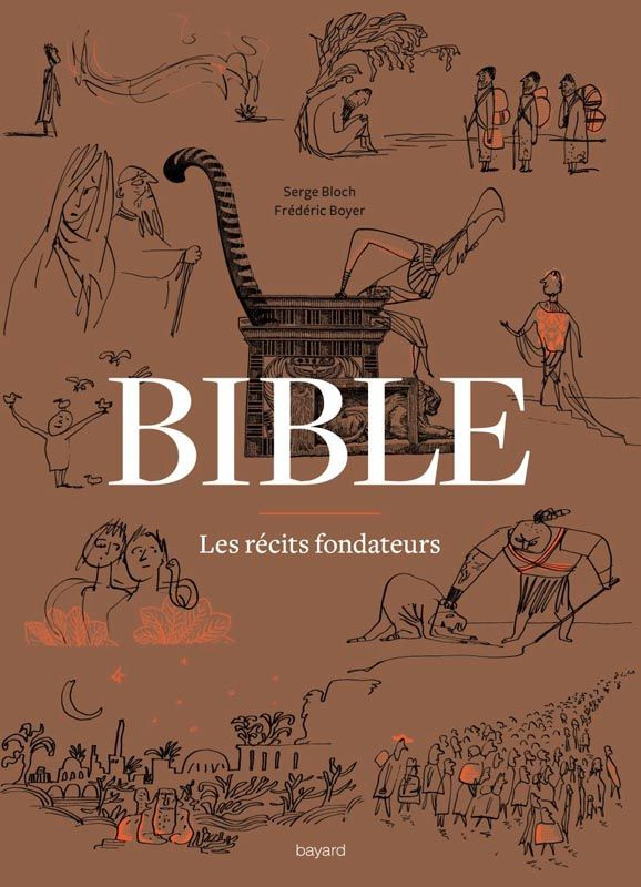 Bible, les récits fondateurs. De la Genèse au Livre de Daniel