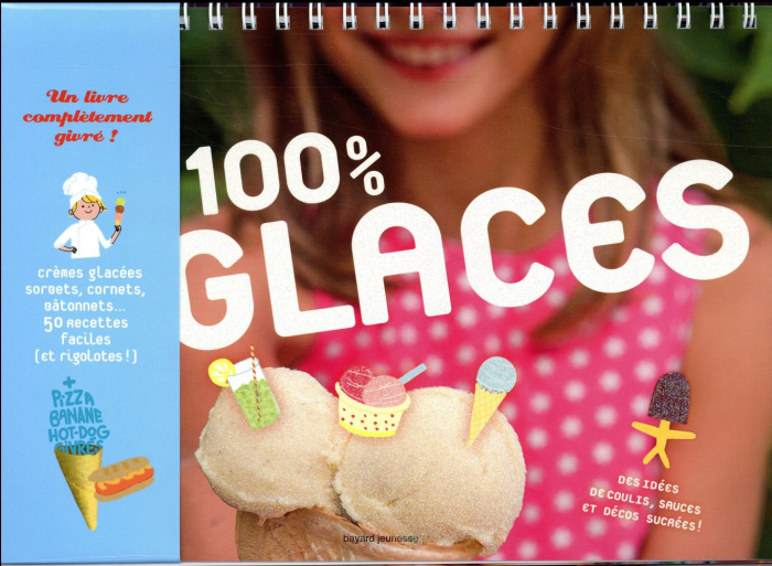 100%glaces / crèmes glacées, sorbets, cornets...50 recettes faciles et rigolotes