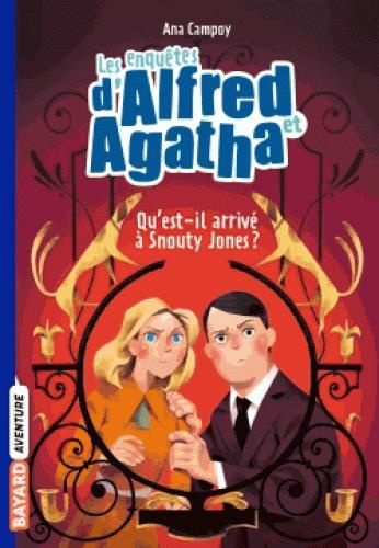 Les enquêtes d'Alfred et Agatha Tome 2 : Qu'est-il arrivé à Snouty Jones ?