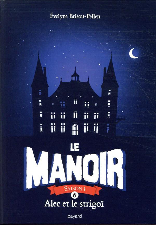 Le Manoir, Saison 1 Tome 6 : Alec et le strigoï