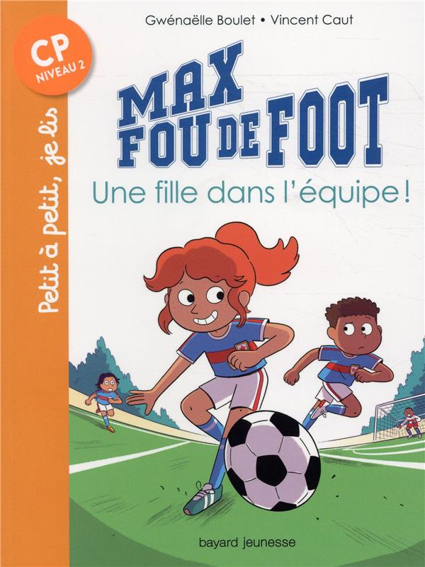 Max fou de foot : Une fille dans l'équipe !