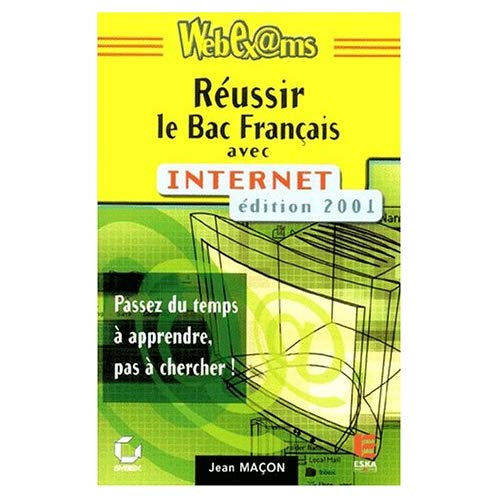 Réussir le Bac Français avec Internet. Edition 2001
