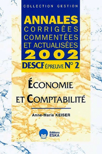 DESCF Epreuve N° 2 Economie et comptabilité. Annales corrigées, commentées et actualisées 2002