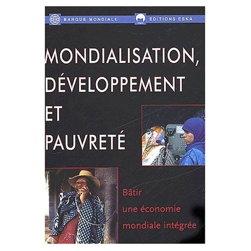 Mondialisation, développement et pauvreté. Bâtir une économie mondiale intégrée