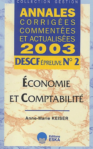 DESCF Epreuve N° 2 Economie et comptabilité. Annales corrigées, commentées et actualisées 2003