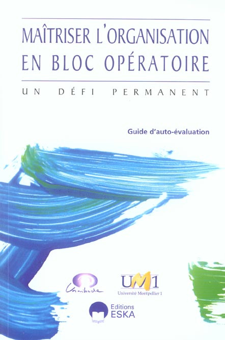 Maîtriser l'organisation en bloc opératoire : un défi permanent. Guide d'auto-évaluation