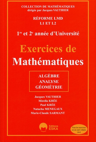 Exercices de Mathématiques 1e et 2e année d'Université. Algèbre, analyse, géométrie