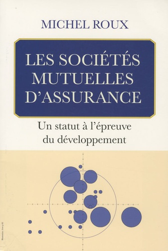 Les sociétés mutuelles d'assurance. Un statut à l'épreuve du développement