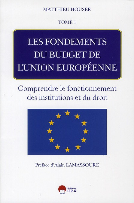 Les fondements de budget de l'union européenne. Tome 1 : Comprendre le fonctionnement des institutio