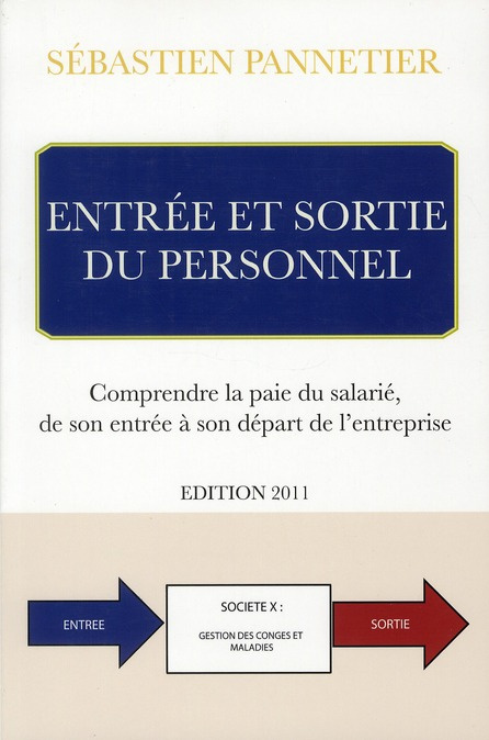 Entrée et sortie du personnel. Comprendre la paie du salarié, de son entrée à son départ de l'entrep